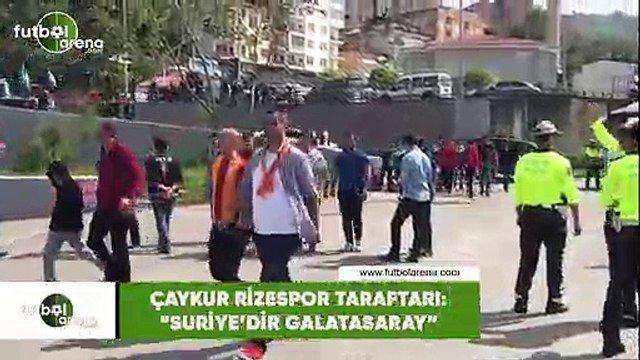 Çaykur Rizespor taraftarı: Suriye'dir Galatasaray