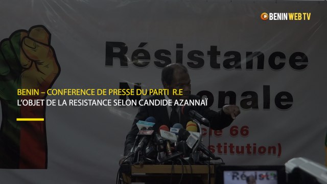 Bénin : conférence de presse du parti R.E : L’objet de la résistance selon Candide Azannaï