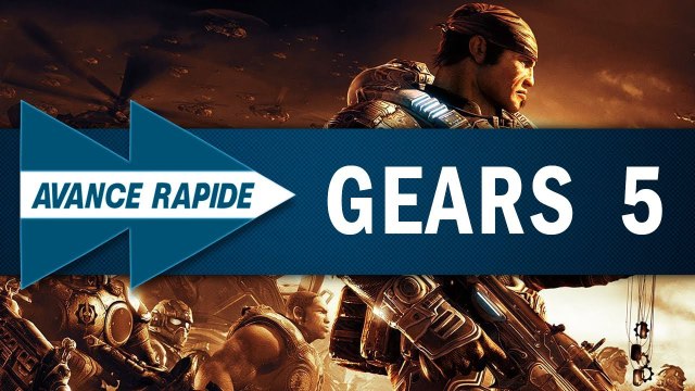 GEARS OF WAR 5 : La folie des grandeurs | AVANCE RAPIDE