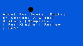 About For Books  Empire of Cotton: A Global History {Complete  | For Kindle | Review | Best
