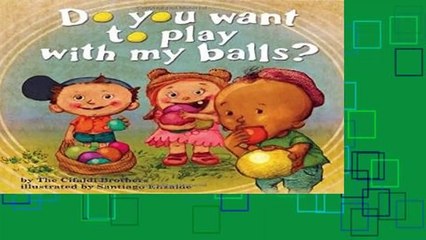 Complete acces  Do You Want To Play With My Balls? by The Cifaldi Brothers