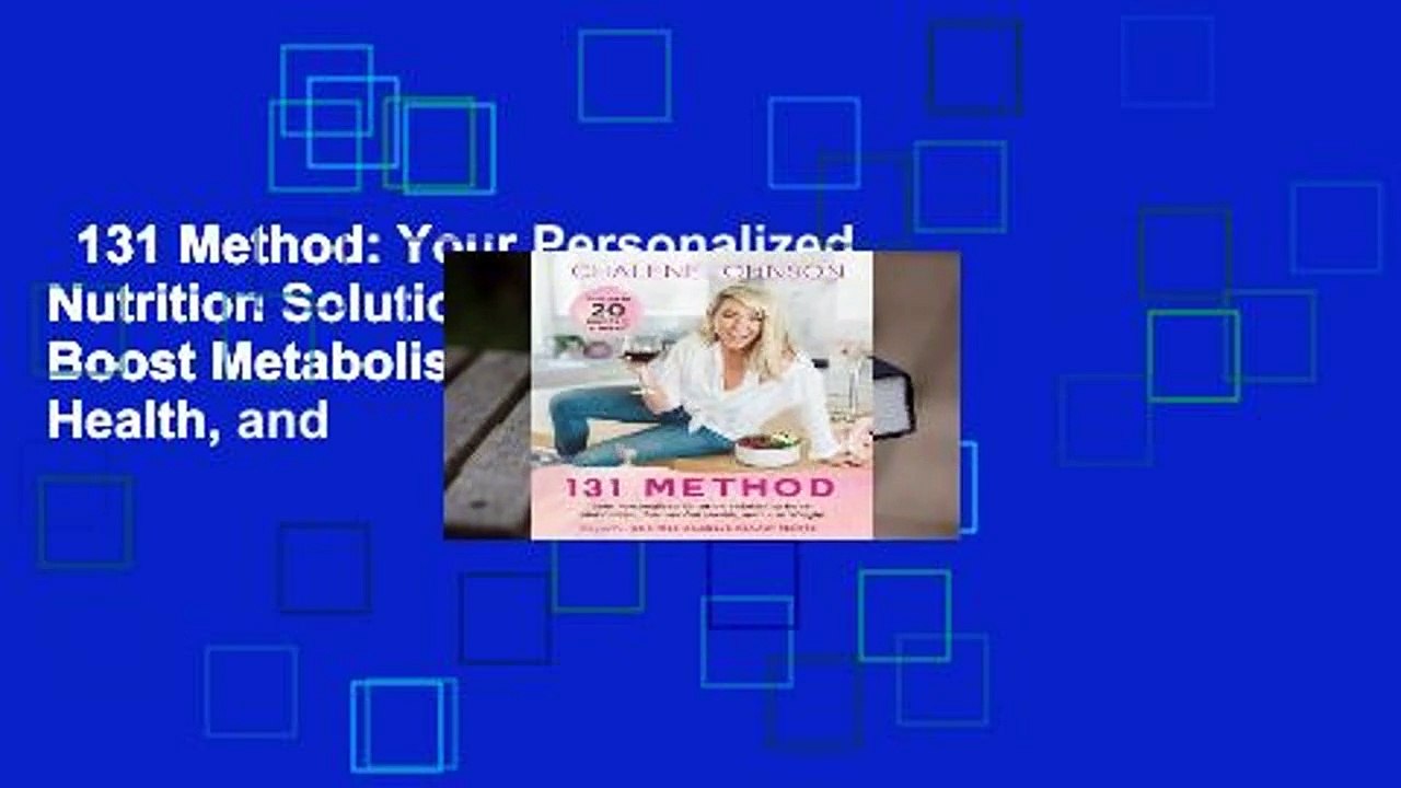 131 Method: Your Personalized Nutrition Solution to Boost Metabolism, Restore Gut Health, and