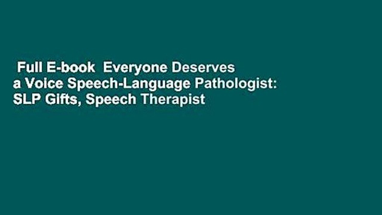 Full E-book  Everyone Deserves a Voice Speech-Language Pathologist: SLP Gifts, Speech Therapist