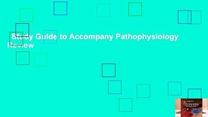 Study Guide to Accompany Pathophysiology  Review