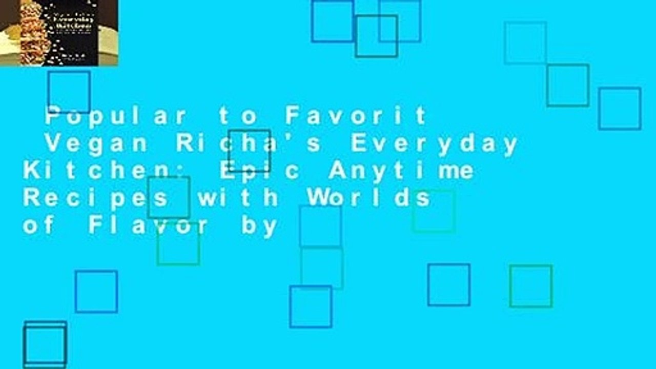 Popular to Favorit  Vegan Richa's Everyday Kitchen: Epic Anytime Recipes with Worlds of Flavor by