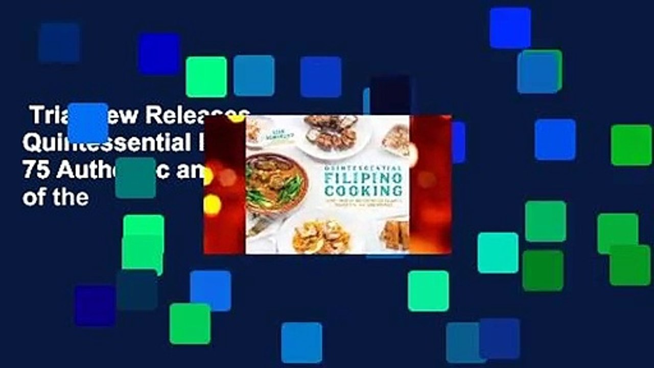 Trial New Releases  Quintessential Filipino Cooking: 75 Authentic and Classic Recipes of the