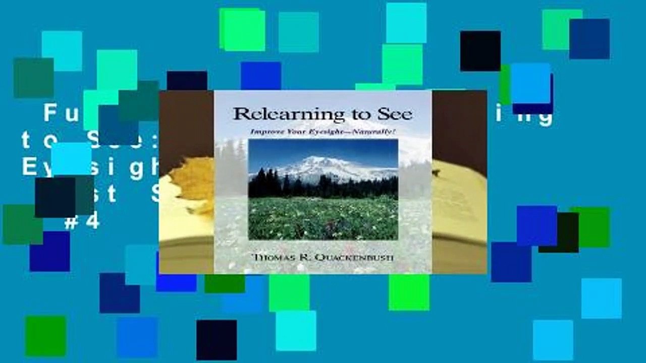 Full version  Relearning to See: Improve Your Eyesight -- Naturally!  Best Sellers Rank : #4