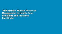 Full version  Human Resource Management in Health Care: Principles and Practices  For Kindle
