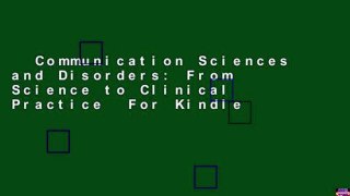 Communication Sciences and Disorders: From Science to Clinical Practice  For Kindle