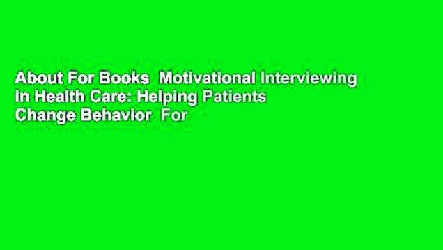 About For Books Motivational Interviewing in Health Care: Helping Patients Change Behavior For