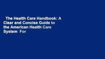The Health Care Handbook: A Clear and Concise Guide to the American Health Care System  For
