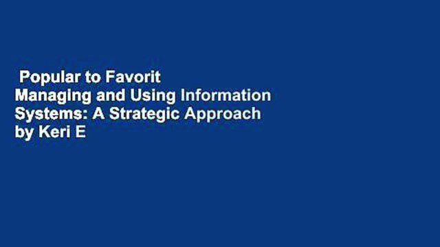 Popular to Favorit Managing and Using Information Systems: A Strategic Approach by Keri E Pearlson
