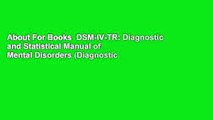 About For Books  DSM-IV-TR: Diagnostic and Statistical Manual of Mental Disorders (Diagnostic