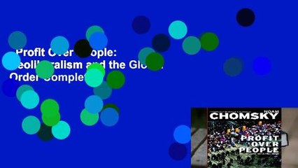 Profit Over People:  Neoliberalism and the Global Order Complete