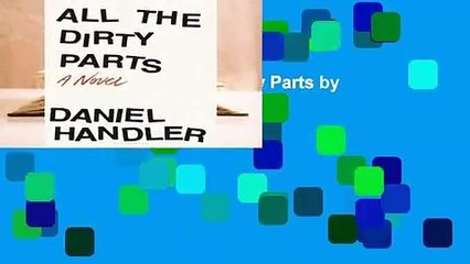 [BEST SELLING]  All the Dirty Parts by Daniel Handler