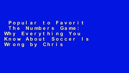 Popular to Favorit  The Numbers Game: Why Everything You Know About Soccer Is Wrong by Chris
