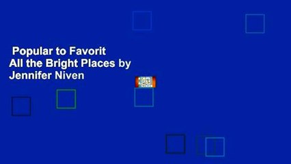 Popular to Favorit  All the Bright Places by Jennifer Niven