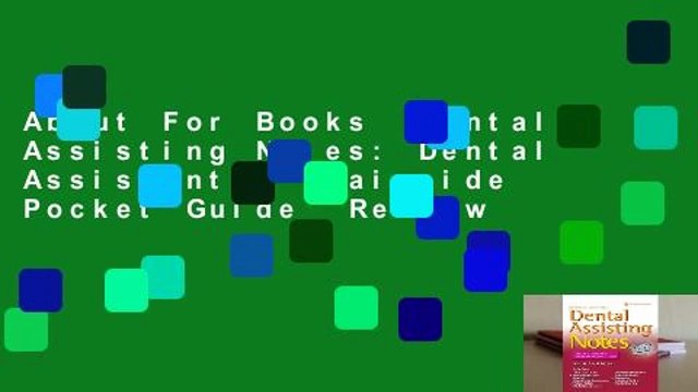 About For Books Dental Assisting Notes: Dental Assistant's Chairside Pocket Guide Review