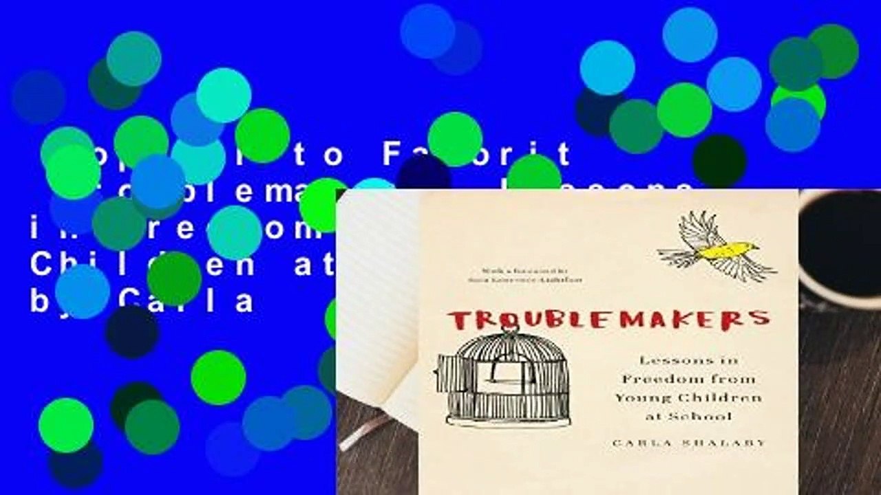 Popular to Favorit  Troublemakers: Lessons in Freedom from Young Children at School by Carla