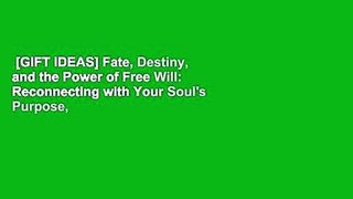 [GIFT IDEAS] Fate, Destiny, and the Power of Free Will: Reconnecting with Your Soul's Purpose,