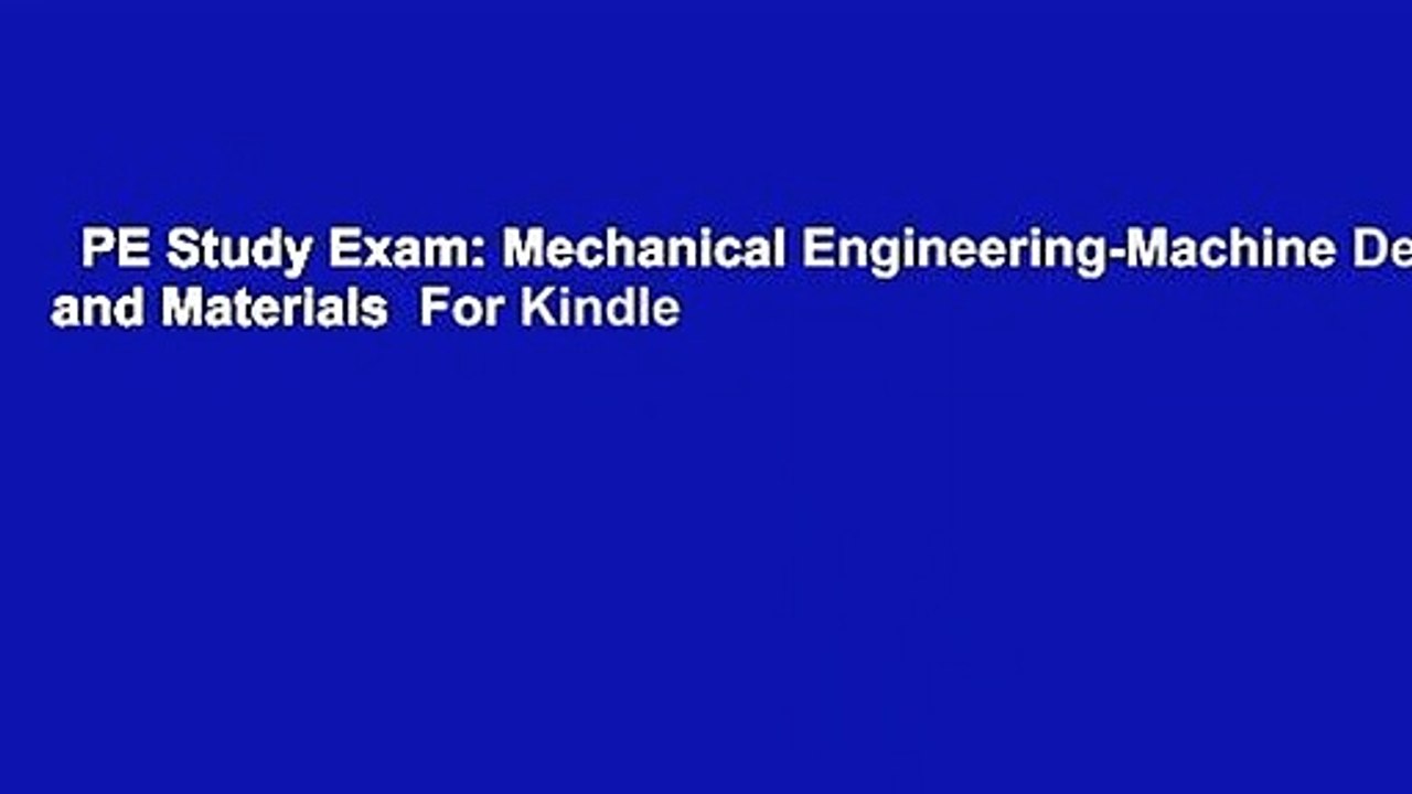 PE Study Exam: Mechanical Engineering-Machine Design and Materials  For Kindle