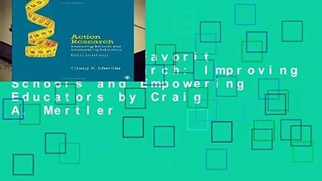 Popular to Favorit Action Research: Improving Schools and Empowering Educators by Craig A. Mertler