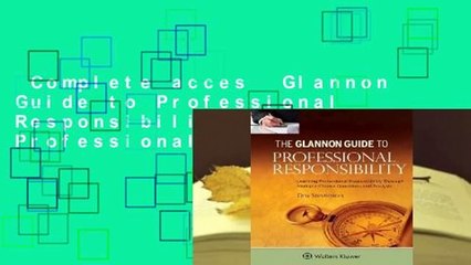 Complete acces  Glannon Guide to Professional Responsibility: Learning Professional