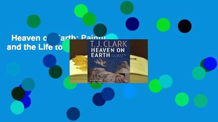 Heaven on Earth: Painting and the Life to Come Complete