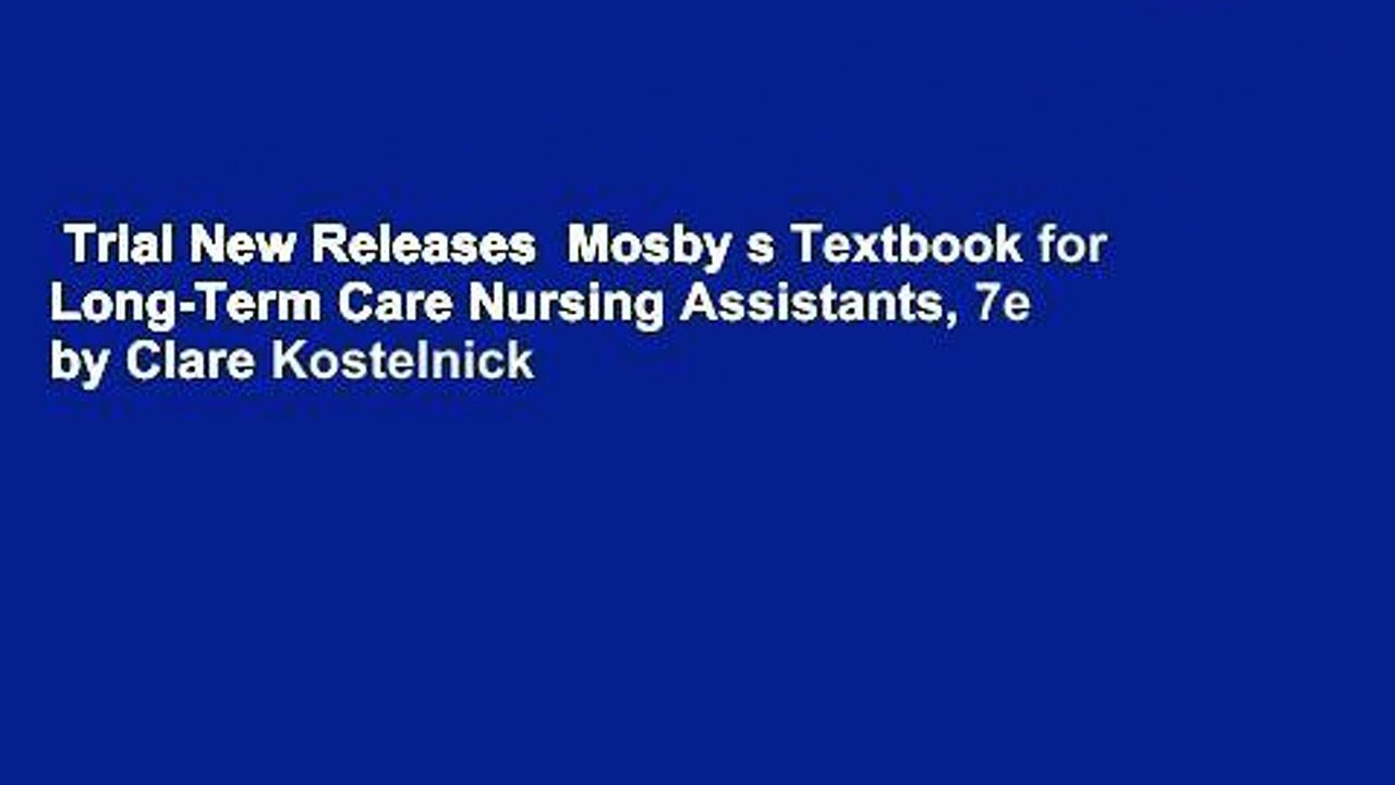 Trial New Releases  Mosby s Textbook for Long-Term Care Nursing Assistants, 7e by Clare Kostelnick