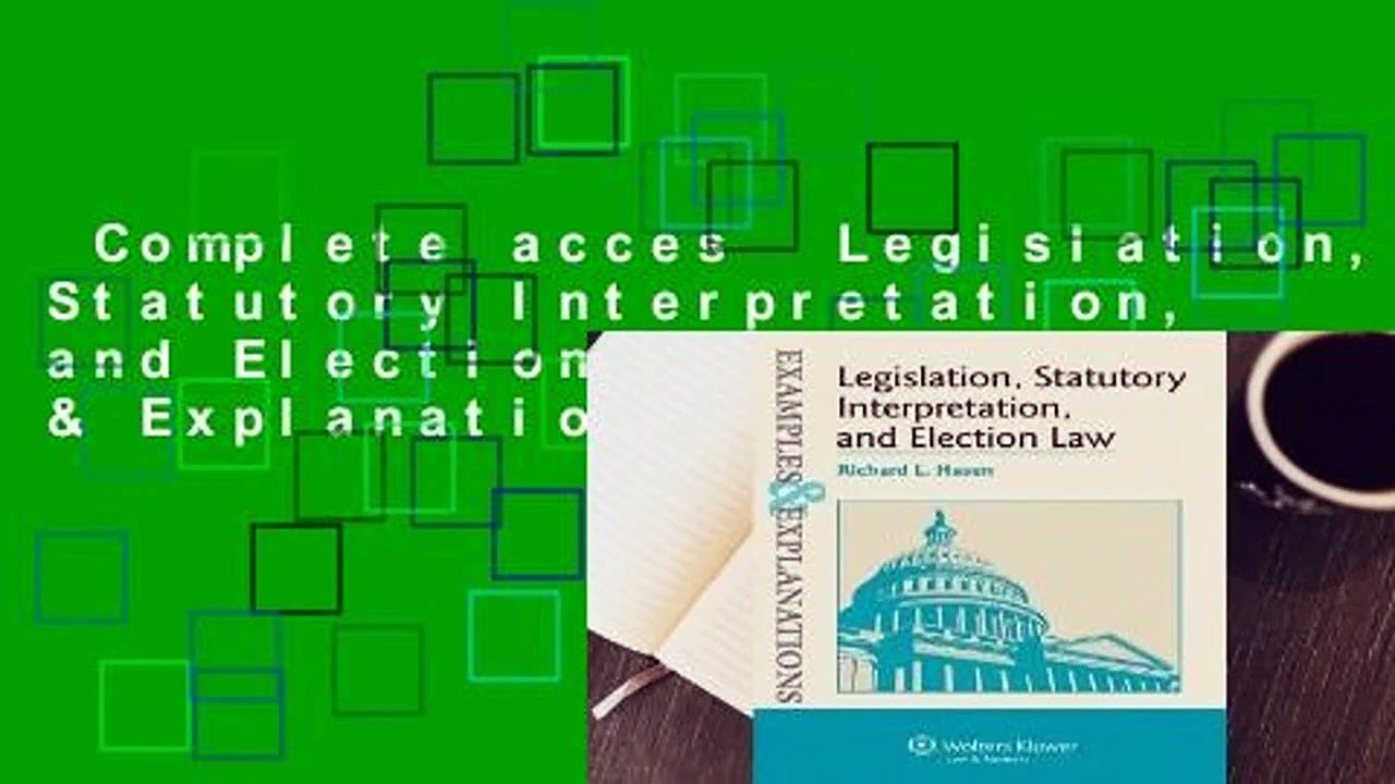 Complete acces Legislation, Statutory Interpretation, and Election Law