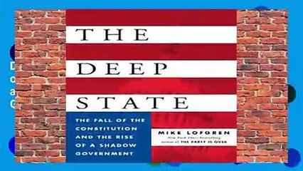 Complete acces  The Deep State: The Fall of the Constitution and the Rise of a Shadow Government
