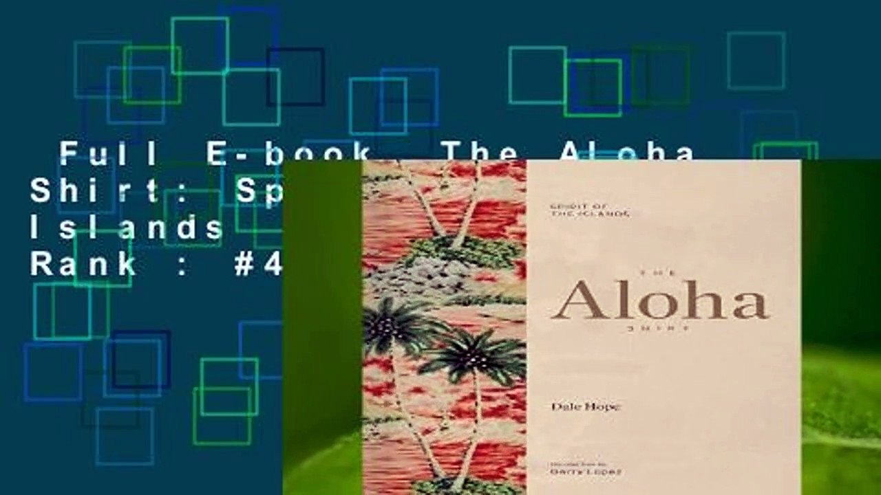Full E-book  The Aloha Shirt: Spirit of the Islands  Best Sellers Rank : #4