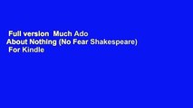 Full version  Much Ado About Nothing (No Fear Shakespeare)  For Kindle