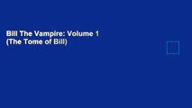 Bill The Vampire: Volume 1 (The Tome of Bill)