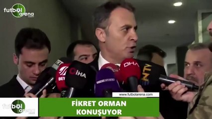 Fikret Orman: "Adam gibi yönetecekler, mıy mıy olmayacaklar"