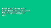 Full E-book  How to Write the Perfect Personal Statement: Write Powerful Essays for Law,