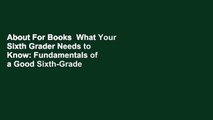 About For Books  What Your Sixth Grader Needs to Know: Fundamentals of a Good Sixth-Grade