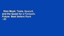 Elon Musk: Tesla, SpaceX, and the Quest for a Fantastic Future  Best Sellers Rank : #5