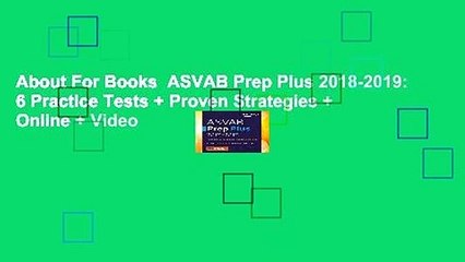 About For Books  ASVAB Prep Plus 2018-2019: 6 Practice Tests + Proven Strategies + Online + Video