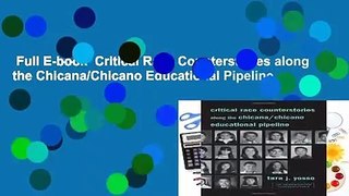 Full E-book  Critical Race Counterstories along the Chicana/Chicano Educational Pipeline