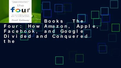 About For Books  The Four: How Amazon, Apple, Facebook, and Google Divided and Conquered the
