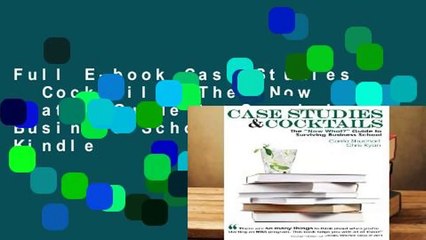 Full E-book Case Studies   Cocktails: The "Now What?" Guide to Surviving Business School  For Kindle