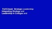 Full E-book  Strategic Leadership: Integrating Strategy and Leadership in Colleges and