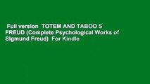Full version  TOTEM AND TABOO S FREUD (Complete Psychological Works of Sigmund Freud)  For Kindle