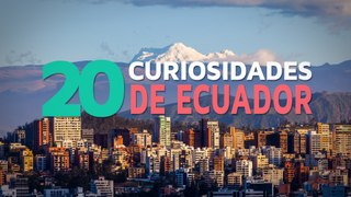 20 Curiosidades de Ecuador  | El país de los 4 mundos