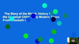 The Story of the World: History for the Classical Child: Early Modern Times: From Elizabeth the