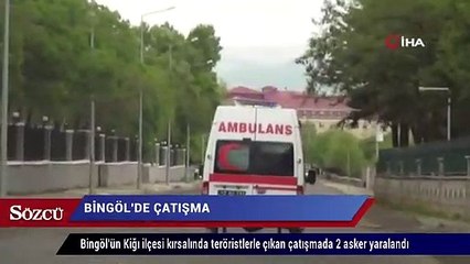 Bingöl’de çıkan çatışmada 2 askerimiz yaralandı