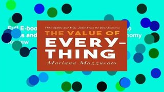 Full E-book  The Value of Everything: Who Makes and Who Takes from the Real Economy  Review