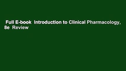 Full E-book  Introduction to Clinical Pharmacology, 8e  Review