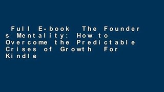 Full E-book  The Founder s Mentality: How to Overcome the Predictable Crises of Growth  For Kindle